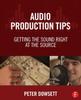 Книга Audio Production Tips : Getting the Sound Right At the Source