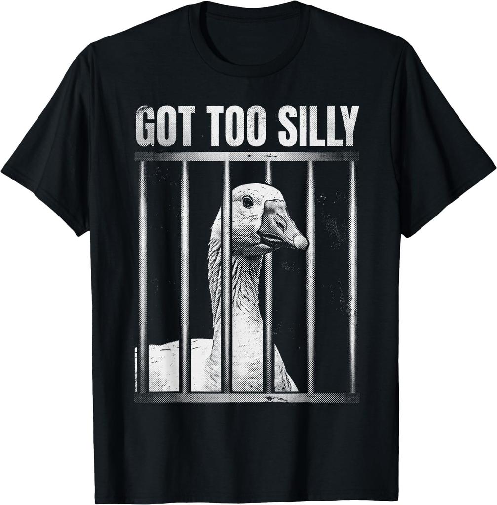 Got Too Silly Funny Goose Pun Joke for Animal Lovers T-Shirt