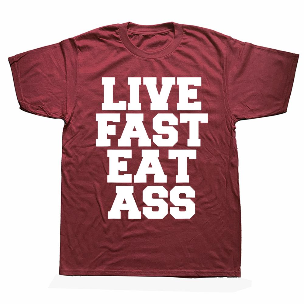 Новинка Потрясающие Живи Быстро Ешь Задницу Забавная Цитата Футболки Графический Хлопок Уличная Одежда Короткий Рукав Подарки на День Рождения Летняя Футболка