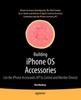 Книга Building iPhone OS Accessories : Use the iPhone Accessories API To Control and Monitor Devices
