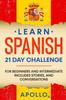 Книга Learn Spanish 21 DAY CHALLENGE : FOR BEGINNERS AND INTERMEDIATE Includes Stories, and Conversations