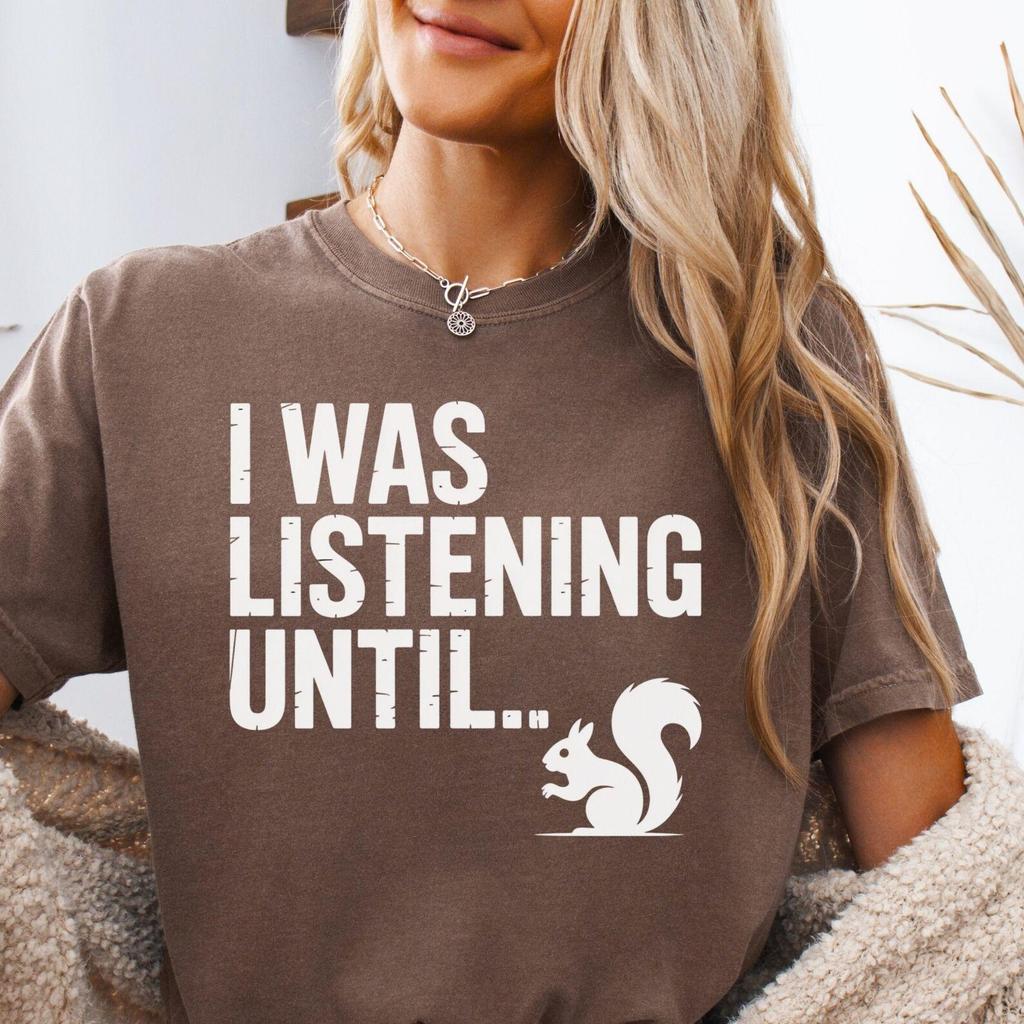I Was Listening Until..Squirrel Comfort Colors Shirt, Funny ADHD Adult Humor Tee, Mental Health Motivational Neorodiversity Awareness Gift