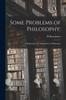 Книга Some Problems of Philosophy; : a Beginning of an Introduction To Philosophy