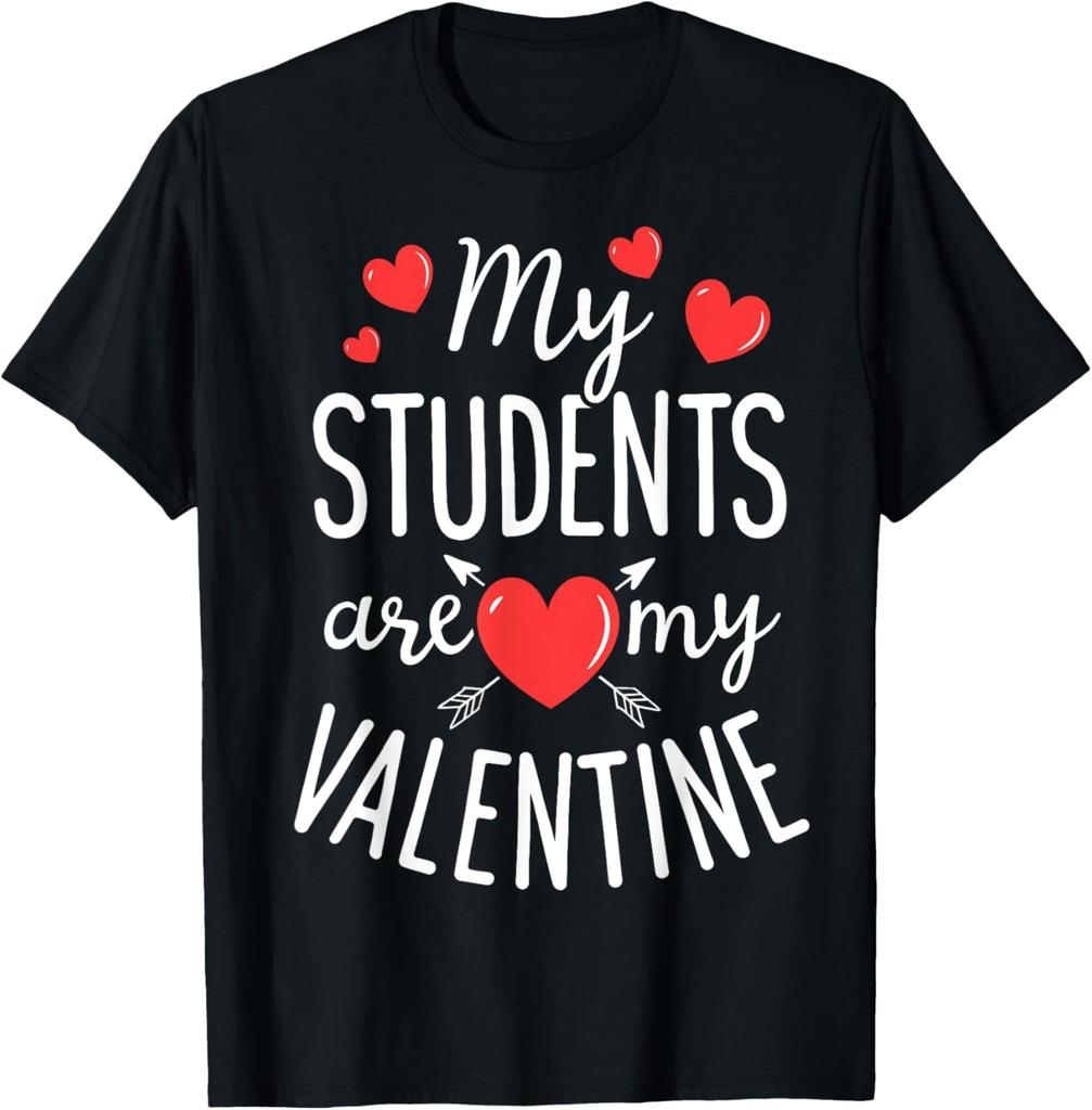 My Students Are My Valentine Funny Teachers Valentines Day Gift T-Shirt