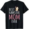 Best Hamster Mom Cute Hamster Owner T-Shirt