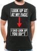Prank T shirt Look Up At My Face Idit Funny Tshirt Funny Tshirts