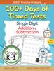 Книга 100+ Days of Timed Tests - Single Digit Addition and Subtraction Practice Workbook, Facts 0 To 9, Math Drills for Kindergarten and Grade 1, Ages 5-6