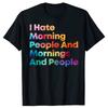I Hate Morning People Mornings And People T-shirt
