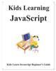 The Kids Learning Javascript : Kids Learn Coding Like Playing Games Book