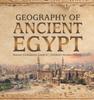 Книга Geography of Ancient Egypt Ancient Civilizations Grade 4 Children's Ancient History
