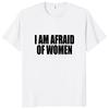 Я боюсь женщин Футболка Юмор Шутки про интровертов Гик Y2k Мужская одежда 100% хлопок Унисекс Повседневная футболка с круглым вырезом Топы Размер ЕС