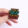 Teacher Vibes Enamel Pins Don't Make Me Use Teacher Voice Brooches Lapel Badges Quotes Jewelry Gift for Friends