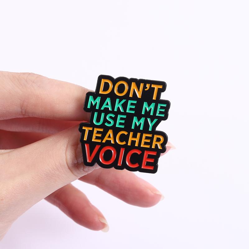 Teacher Vibes Enamel Pins Don't Make Me Use Teacher Voice Brooches Lapel Badges Quotes Jewelry Gift for Friends