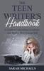 Книга The Teen Writer's Handbook : A Guide To Unleashing Creativity and Stories That Engage Sell
