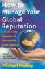 Книга How To Manage Your Global Reputation : A Guide To the Dynamics of International Public Relations