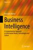 The Business Intelligence : A Comprehensive Approach To Information Needs, Technologies and Culture Book