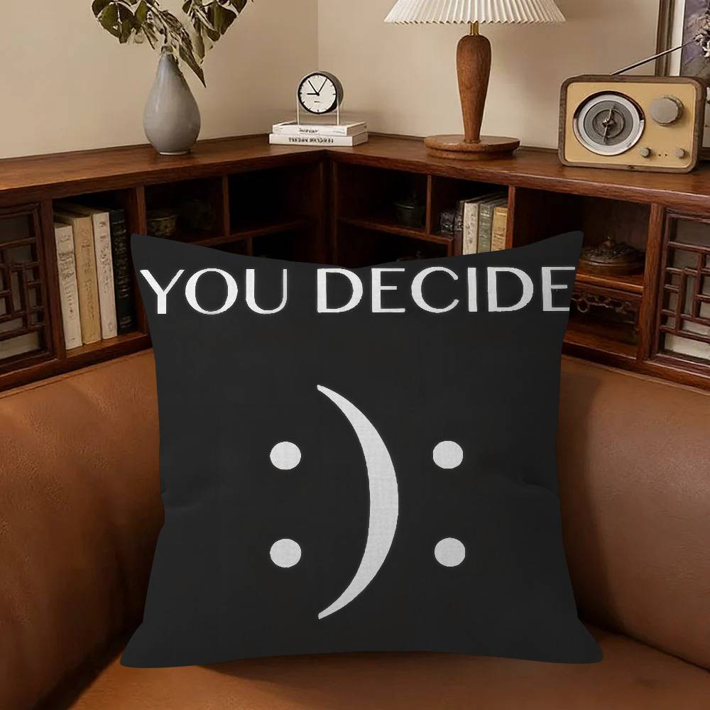 You Decide Art Pillow Gift Home Office Decoration Bedroom Sofa Car Cushion Cover Case 45X45
