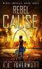 Книга Rebel Cause : A Post-Apocalyptic Survival Thriller : 3