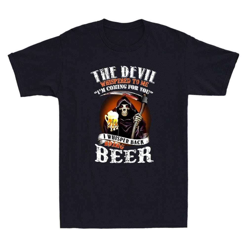 The Devil Whispered To Me Im Coming For You Bring Beer Funny Quote Men's T-Shirt