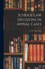 Книга School Law Decisions In Appeal Cases