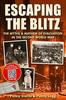 The Escaping the Blitz : The Myths & Mayhem of Evacuation In the Second World War Book