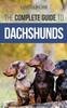Книга The Complete Guide To Dachshunds : Finding, Feeding, Training, Caring For, Socializing, and Loving Your New Dachshund Puppy
