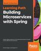 Книга Building Microservices with Spring : Master Design Patterns of the Spring Framework To Build Smart, Efficient Microservices