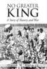 Книга No Greater King : A Story of Slavery and War