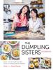 Книга The Dumpling Sisters Cookbook : Over 100 Favourite Recipes From A Chinese Family Kitchen