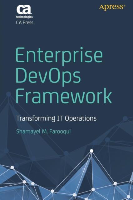 The Enterprise DevOps Framework : Transforming IT Operations Book