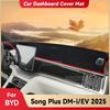 Для BYD Song Plus DM-i EV 2025 Коврик на приборную панель автомобиля, Защитная накладка от солнца, Ковер для защиты приборов от света, Аксессуары