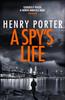 Книга A Spy's Life : A Pulse-racing Spy Thriller of Relentless Intrigue and Mistrust