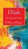 Книга Elijah His Life And Times by William Milligan - Hardback