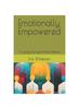 Книга Emotionally Empowered : A Lifelong Journey To Mental Wellness
