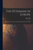 Книга The Ottomans In Europe; Or, Turkey In the Present Crisis, With the Secret Societies' Maps