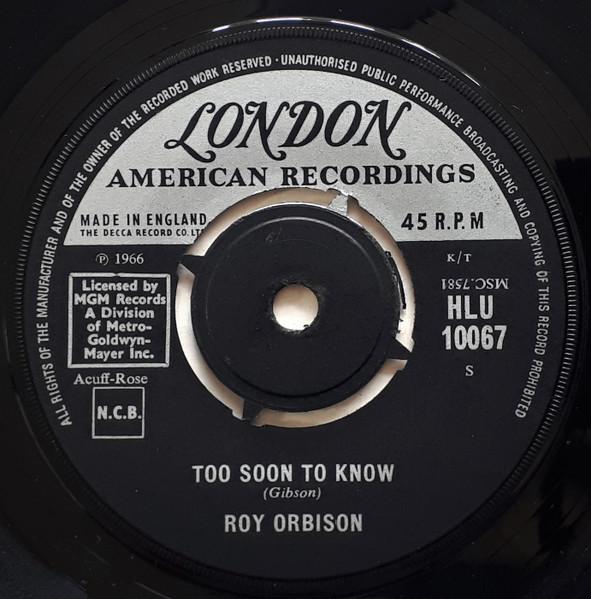 7inch Record ROY ORBISON - Too Soon To Know HLU10067 London Records, 1966 UK Rock Used