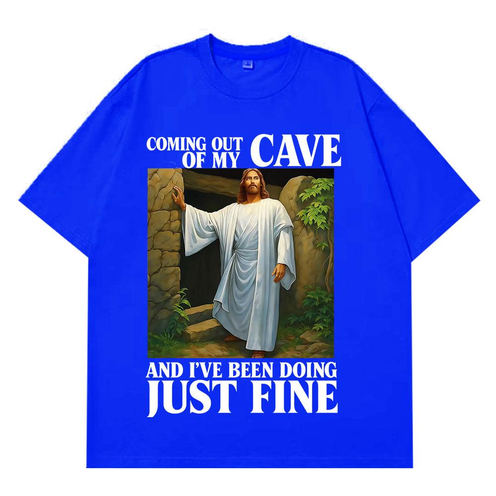 Jesus Coming Out of My Cave and I've Been Doing Just Fine Funny Meme T-shirt Unisex Women Casual Hip-hop Cotton T-shirts Streetwear