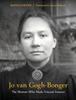 The Jo Van Gogh-Bonger : The Woman Who Made Vincent Famous Book