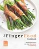 The The Finger Food Cookbook : Wonderful Recipes for Your Next Party or Gathering Book