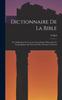 Книга Dictionnaire De La Bible; Ou, Explication De Tous Les Noms Propres Historiques Et Geographiques De l'Ancien Et Du Nouveau Testament