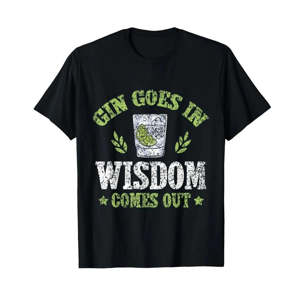 Gin Goes In Wisdom Comes Out Alcohol Gins Drink Lover T Shirt Vintage Soft Homme Streetwear Stylish Designer Clothes