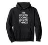 I'm Joseph Doing Joseph Things Funny Name Humor Nickname Hoodie