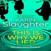This Is Why We Lied by Karin Slaughter Hardback Book 9780008625825
