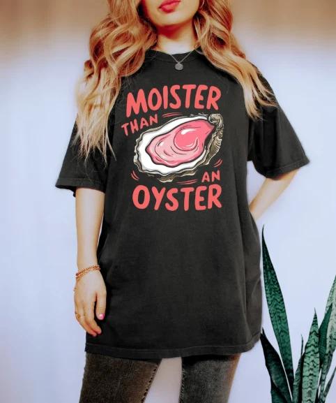 Moister Than An Oyster Shirt, Retro Funny Graphic Tee