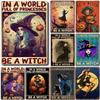 In A World Full of Princesses Be A Witch Happy Halloween Metal Tin Signs Indoor & Outdoor Home Bar Coffee Wall Decor Posters