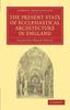 Книга The Present State Of Ecclesiastical Architecture In England by Pugin, Augustus Welby - Paperback