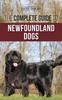 Книга The Complete Guide To Newfoundland Dogs : Successfully Finding, Raising, Training, and Loving Your Newfoundland Puppy or Rescue Dog