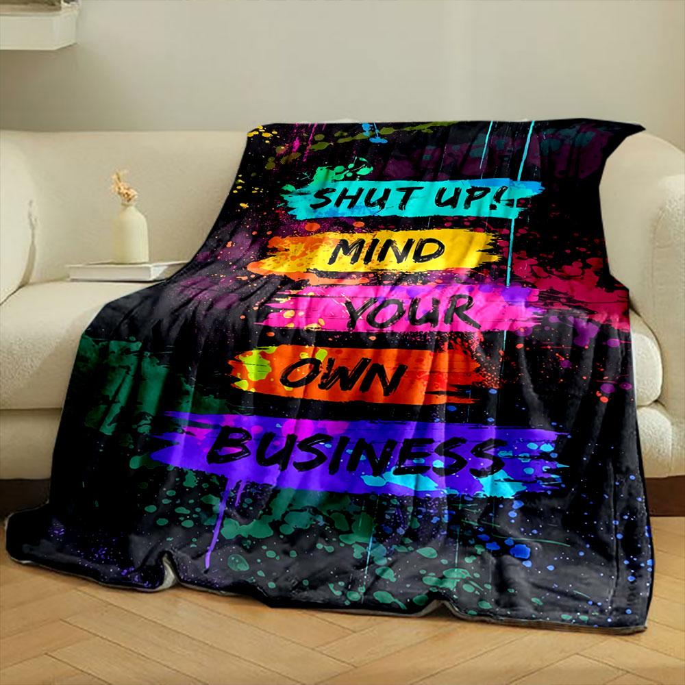 Colorful paint splashes with bold text, "Shut Up! Mind Your Own Business." for all seasons blanket lunch break throw gift
