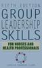 Книга Group Leadership Skills for Nurses & Health Professionals