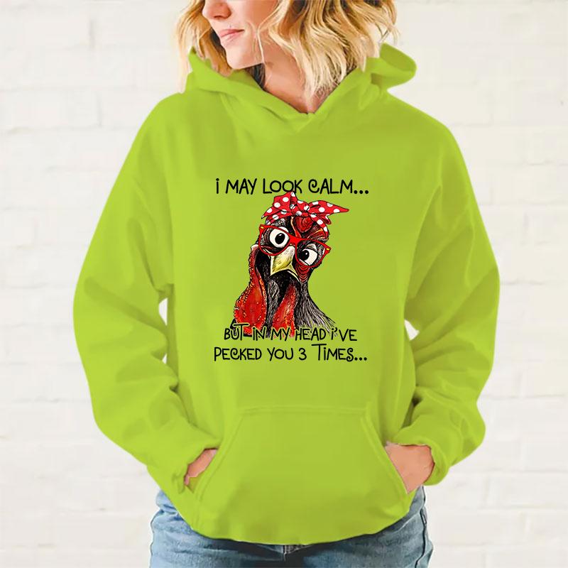 Y2k Hoodies New Fashion Unisex Chicken I May Look Calm But In My Head I'Ve Pecked You 3 Times Printed Hoodies Men Women Tops